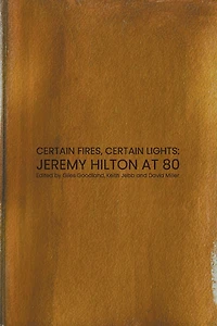 Certain Fires, Certain Lights: Jeremy Hilton at 80