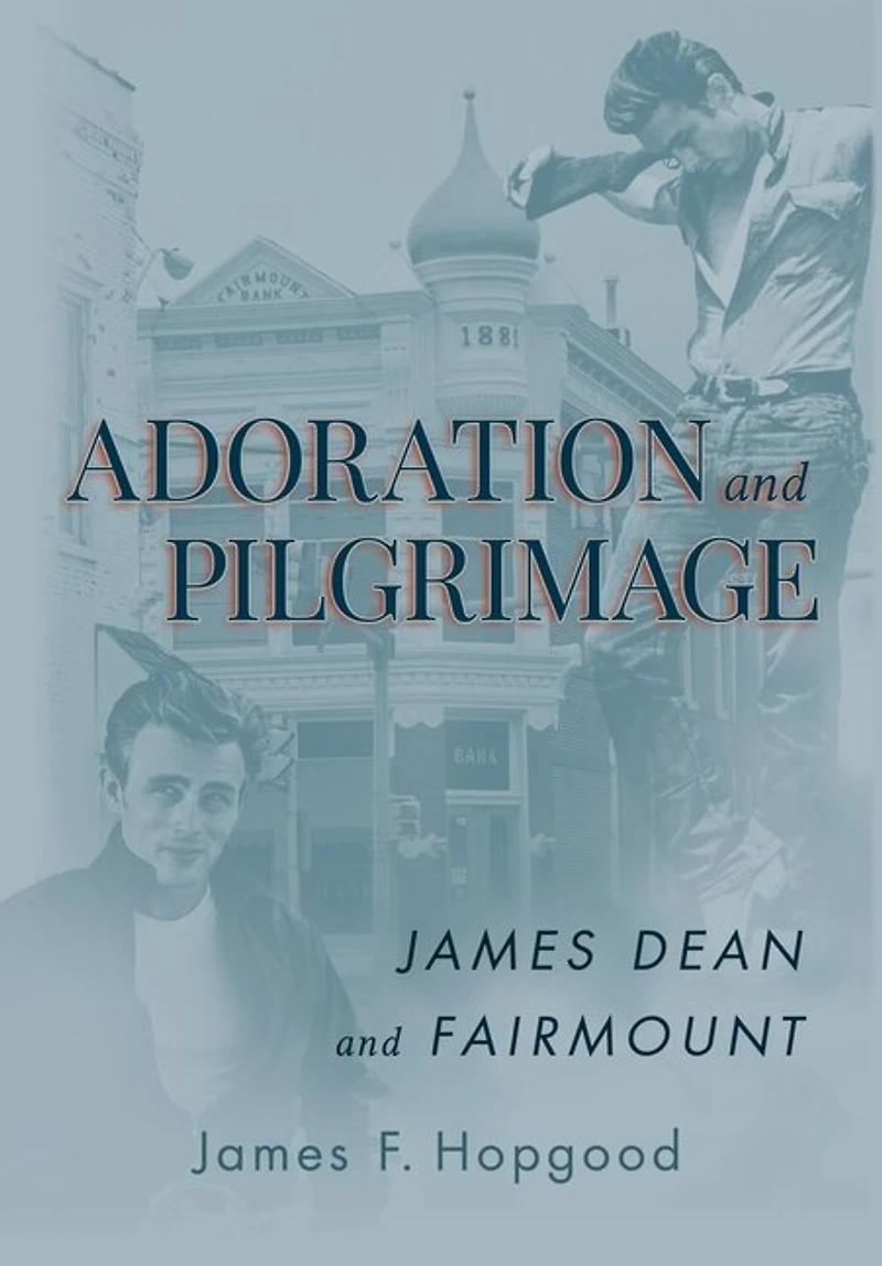 Adoration and Pilgrimage: James Dean and Fairmount