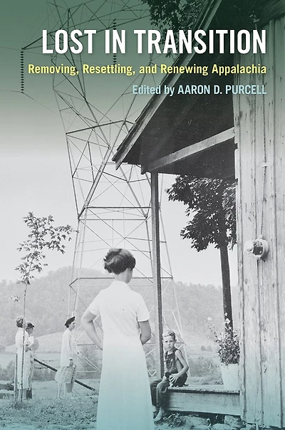 Lost Transition: Removing, Resettling, and Renewing Appalachia