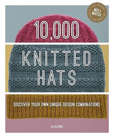 10,000 Knitted Hats: Discover Your Own Unique Design Combinations