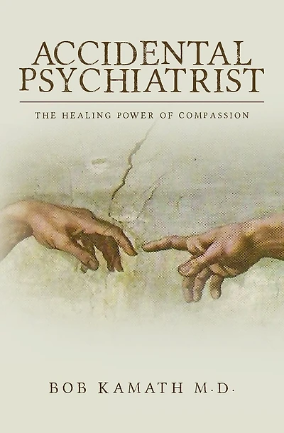 Accidental Psychiatrist: The Healing Power of Compassion