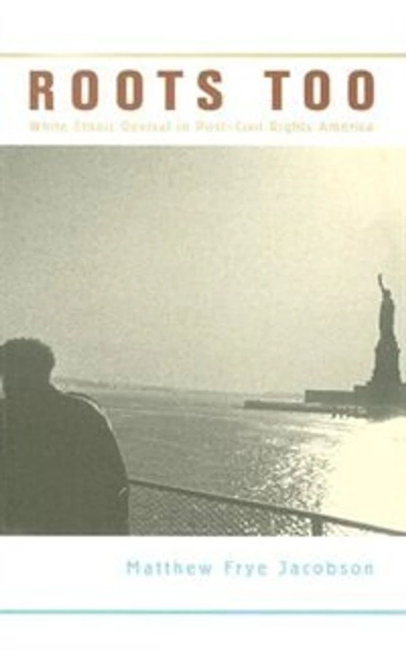 Roots Too: White Ethnic Revival Post-Civil Rights America