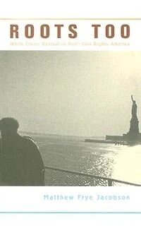 Roots Too: White Ethnic Revival Post-Civil Rights America