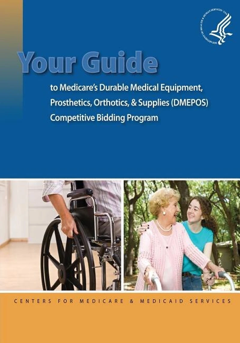 Your Guide To Medicare's Durable Medical Equipment, Prosthetics, Orthotics, & Supplies (dmepos) Competitive Bidding Program