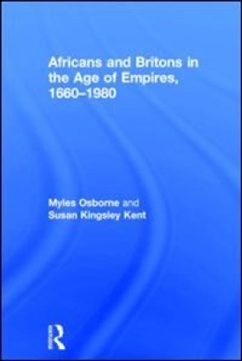 Africans and Britons the Age of Empires, 1660-1980