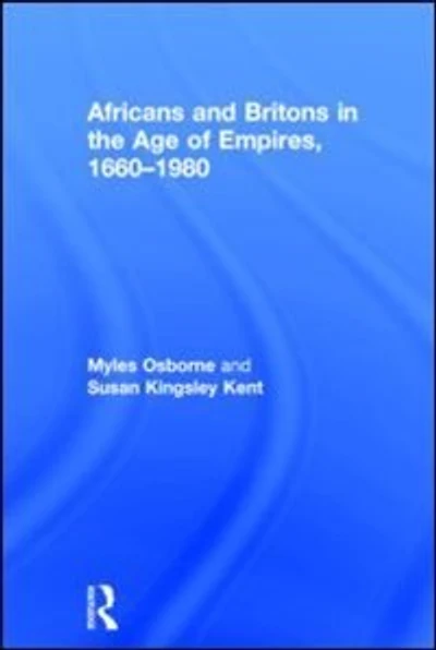 Africans and Britons the Age of Empires, 1660-1980