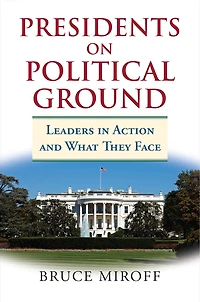 Presidents on Political Ground: Leaders Action and What They Face
