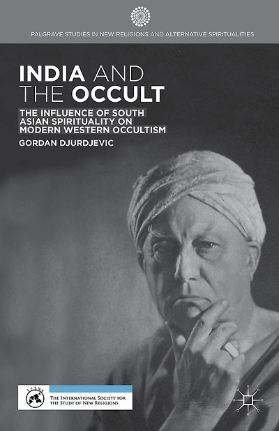 India and The Occult: Influence of South Asian Spirituality on Modern Western Occultism