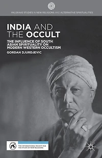 India and The Occult: Influence of South Asian Spirituality on Modern Western Occultism