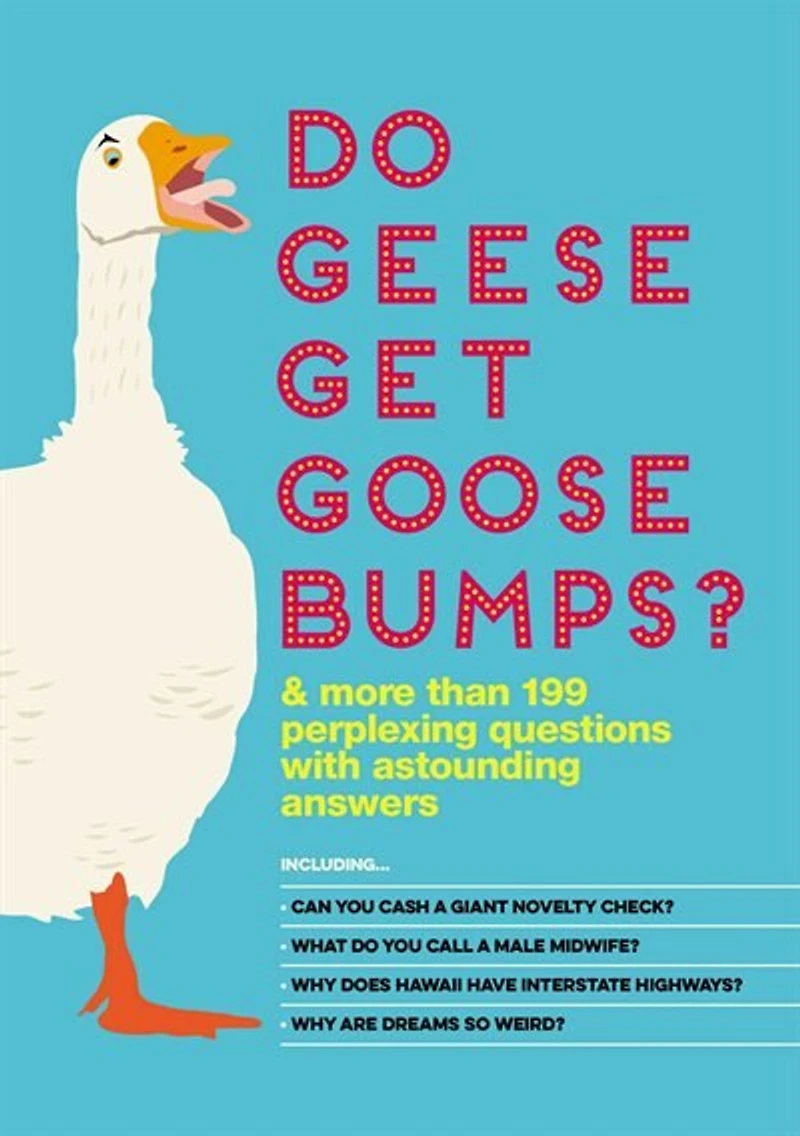 Do Geese Get Goose Bumps?: & More Than 199 Perplexing Questions With Astounding Answers