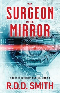 The Surgeon in the Mirror: An original science fiction medical thriller