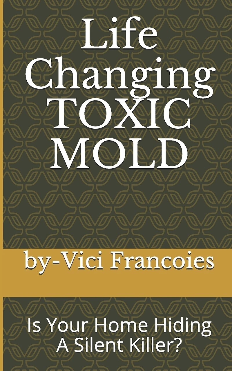 Life Changing TOXIC MOLD: Is Your Home Hiding A Silent Killer?