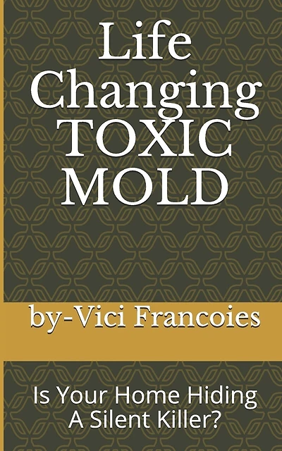 Life Changing TOXIC MOLD: Is Your Home Hiding A Silent Killer?