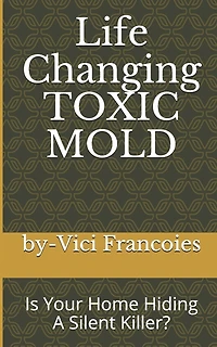 Life Changing TOXIC MOLD: Is Your Home Hiding A Silent Killer?