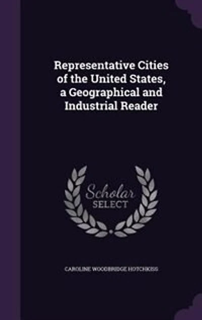 Representative Cities of the United States, a Geographical and Industrial Reader
