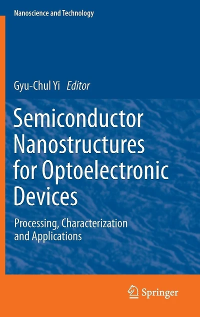Semiconductor Nanostructures for Optoelectronic Devices: Processing, Characterization and Applications