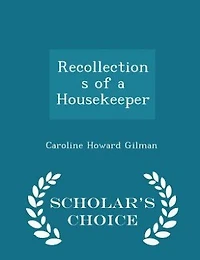 Recollections of a Housekeeper - Scholar's Choice Edition