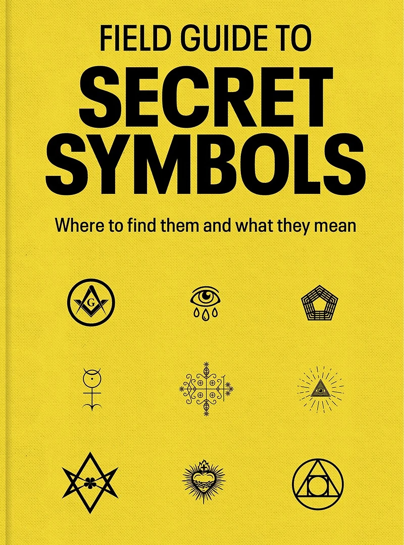 Field Guide to Secret Symbols: Where find them and what they mean