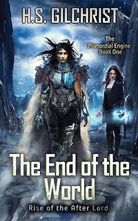 the End of World: Rise After Lord (The Primordial Engine #1)