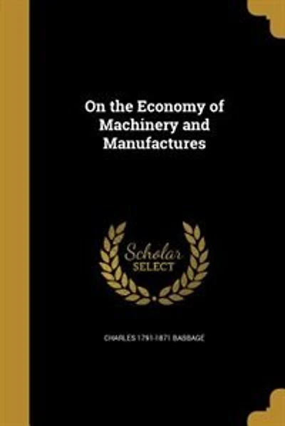 On the Economy of Machinery and Manufactures