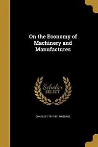 On the Economy of Machinery and Manufactures