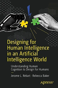 Designing for Human Intelligence an Artificial World: Understanding Cognition to Design Humans