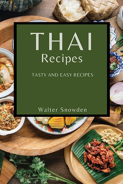 Thai Recipes: Tasty And Easy Recipes