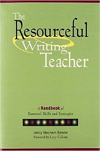 The Resourceful Writing Teacher: A Handbook Of Essential Skills And Strategies