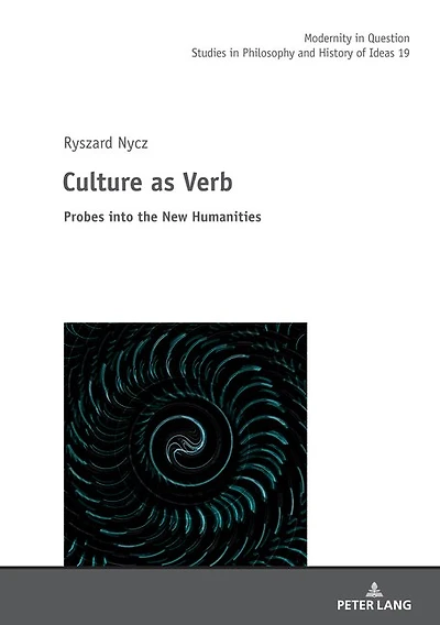 Culture as Verb: Probes into the New Humanities