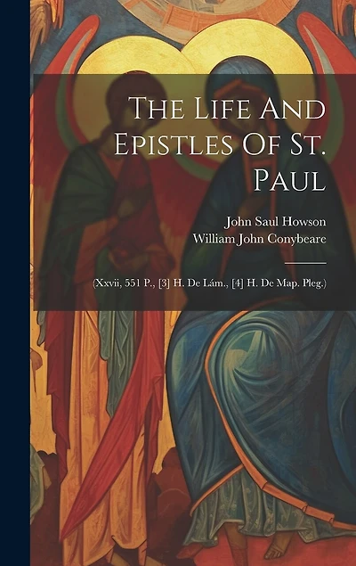 The Life And Epistles Of St. Paul: (xxvii, 551 P., [3] H. De Lám