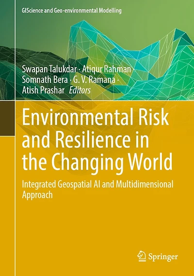 Environmental Risk and Resilience the Changing World: Integrated Geospatial AI Multidimensional approach