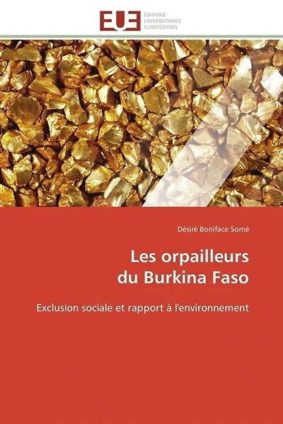 Les orpailleurs du Burkina Faso: Exclusion sociale et rapport à l'environnement