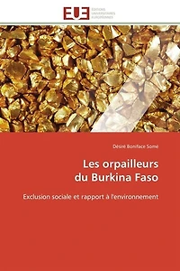 Les orpailleurs du Burkina Faso: Exclusion sociale et rapport à l'environnement
