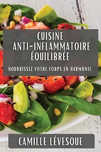 Cuisine Anti-Inflammatoire Équilibrée: Nourrissez Votre Corps en Harmonie