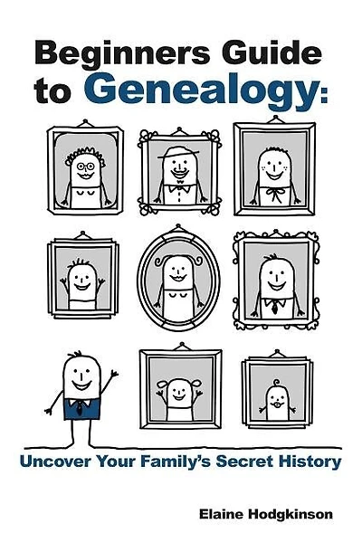 Beginner's Guide to Genealogy: Uncover Your Family's Secret History