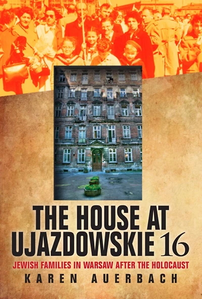 The House At Ujazdowskie 16: Jewish Families Warsaw After Holocaust