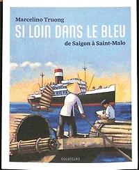 Si loin dans le bleu: de Saigon à Saint-Malo
