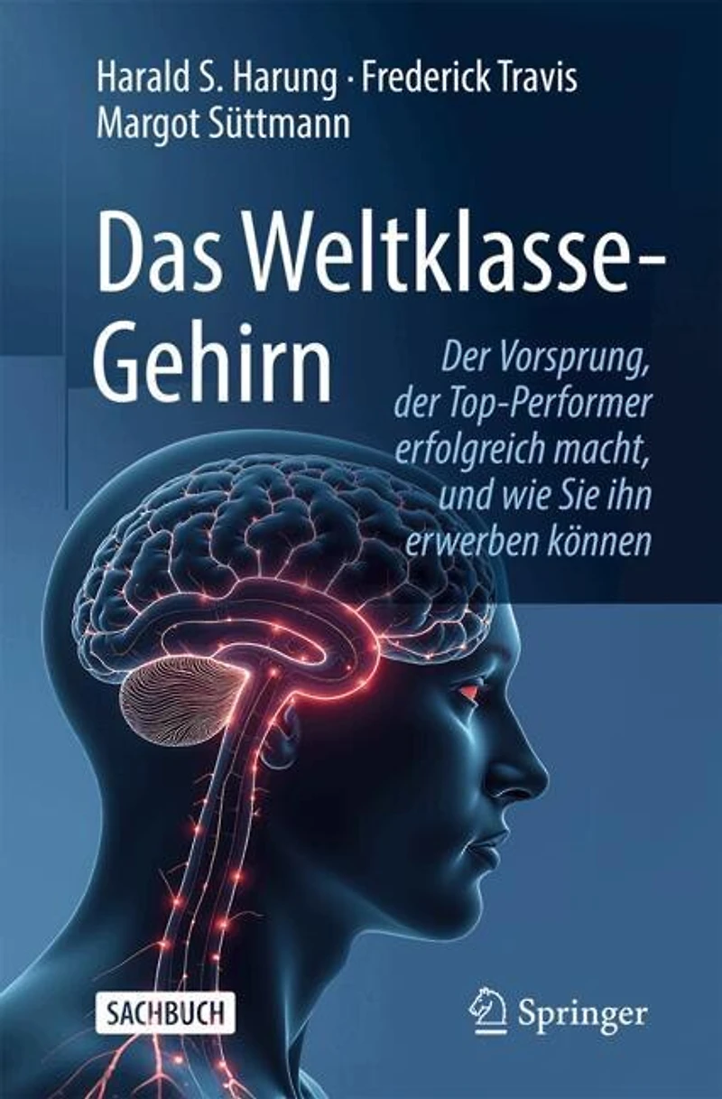 Das Weltklasse-Gehirn: der Vorsprung, Top-Performer erfolgreich macht, und wie Sie ihn erwerben konnen