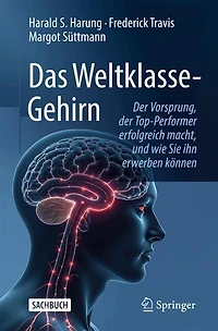 Das Weltklasse-Gehirn: der Vorsprung, Top-Performer erfolgreich macht, und wie Sie ihn erwerben konnen