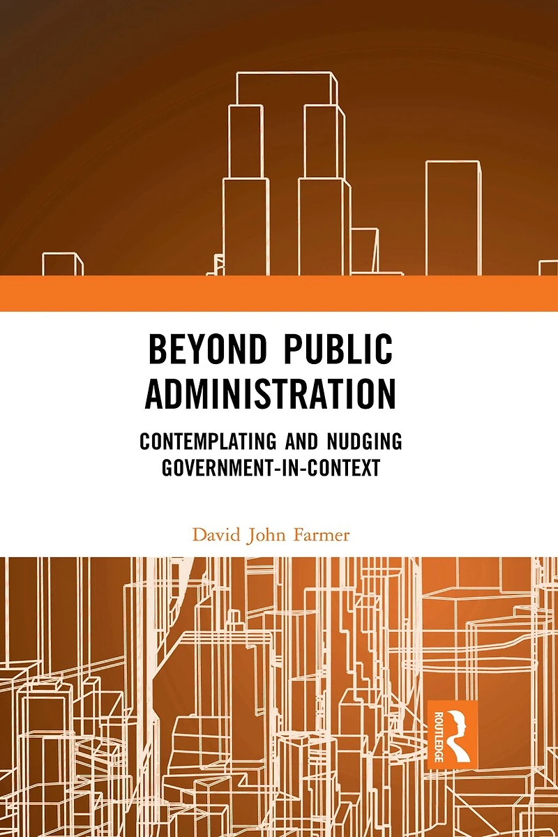Beyond Public Administration: Contemplating And Nudging Government-in-context