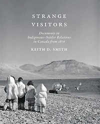 Strange Visitors: Documents Indigenous-Settler Relations Canada from 1876