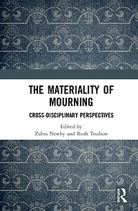 The Materiality of Mourning: Cross-disciplinary Perspectives