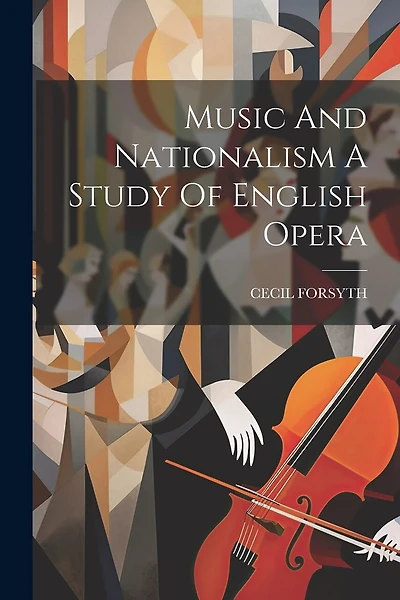Music And Nationalism A Study Of English Opera