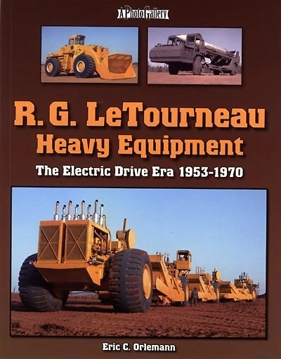 R. G. LeTourneau Heavy Equipment: The Electric-Drive Era 1953-1971