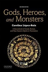 Gods, Heroes, and Monsters: A Sourcebook of Greek, Roman, and Near Eastern Myths in Translation