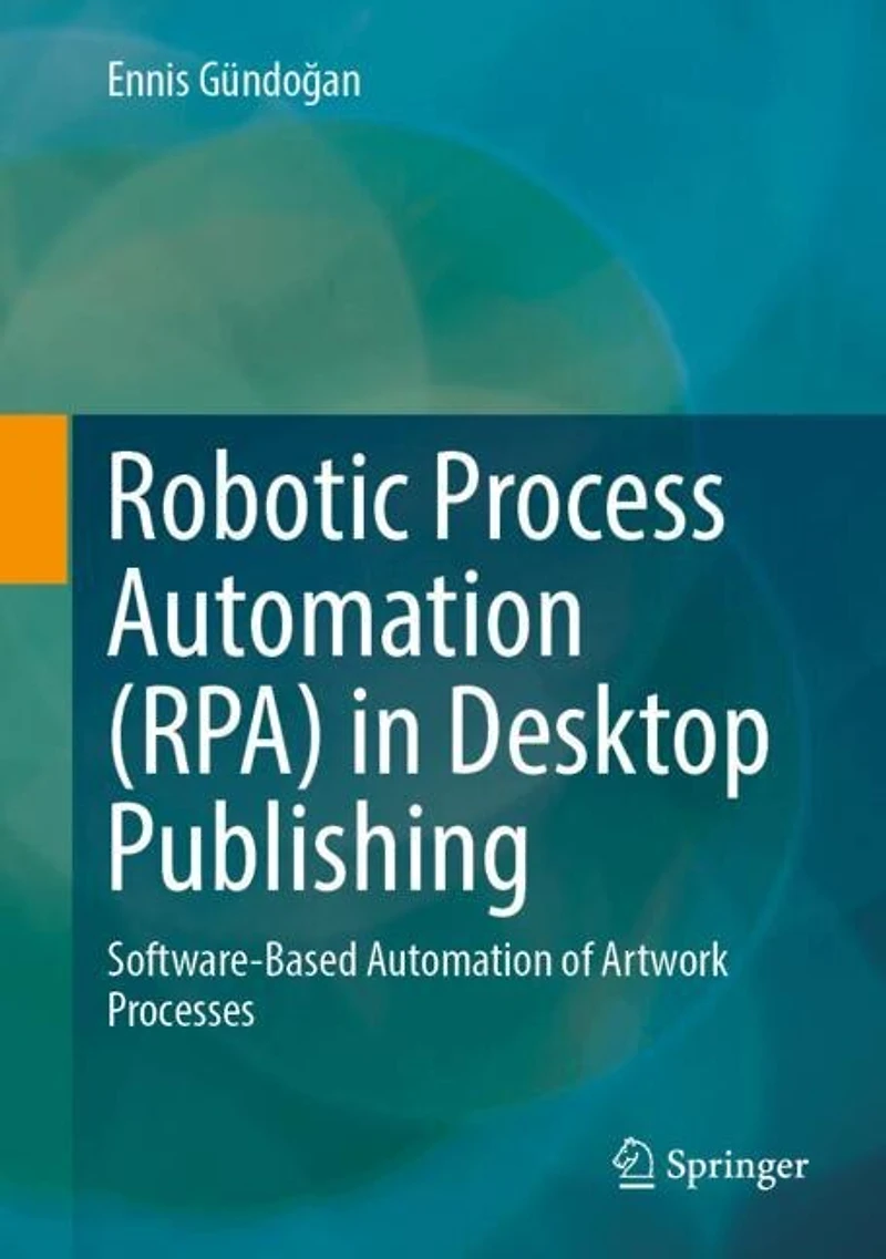 Robotic Process Automation (RPA) Desktop Publishing: Software-Based of Artwork Processes
