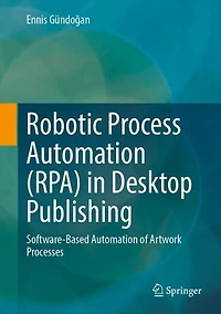 Robotic Process Automation (RPA) Desktop Publishing: Software-Based of Artwork Processes
