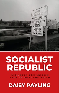 Socialist republic: Remaking the British left 1980s Sheffield