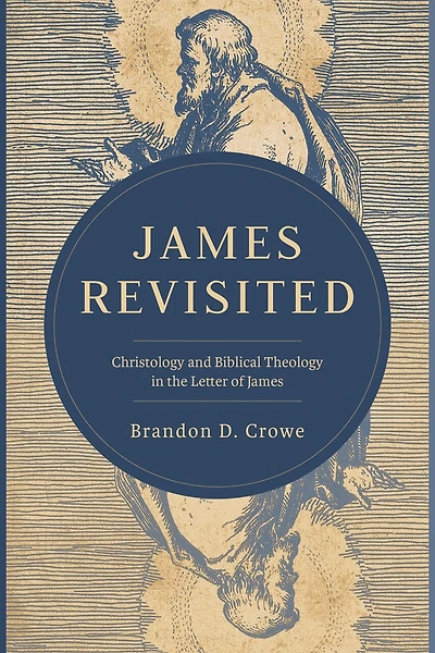 James Revisited: Christology and Biblical Theology in the Letter of James
