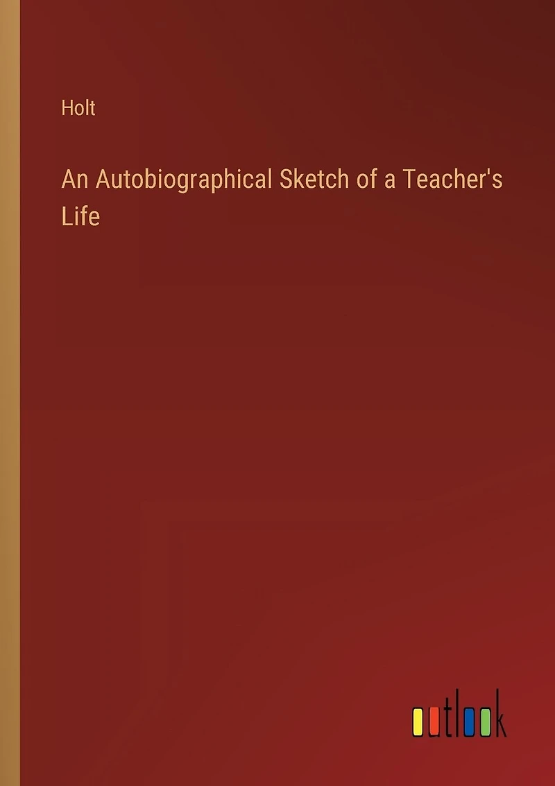 An Autobiographical Sketch of a Teacher's Life